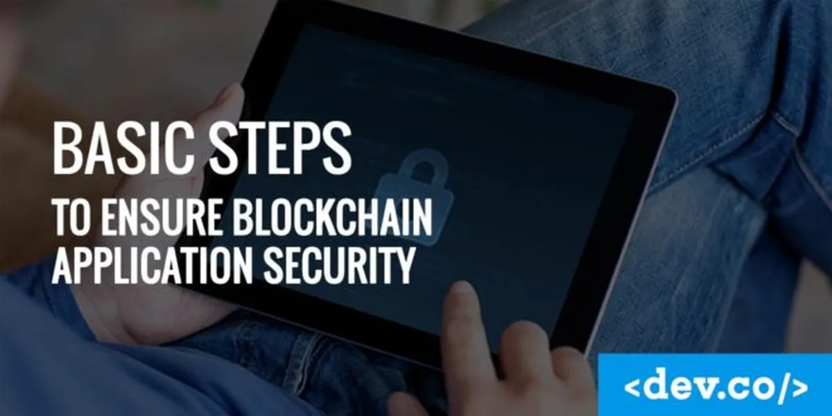 Basic Steps to Ensure Blockchain Application Security — featured image
