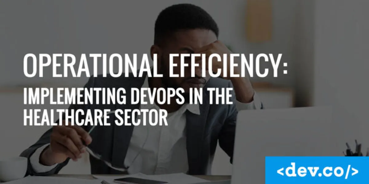 Operational Efficiency: Implementing DevOps in the Healthcare Sector — featured image