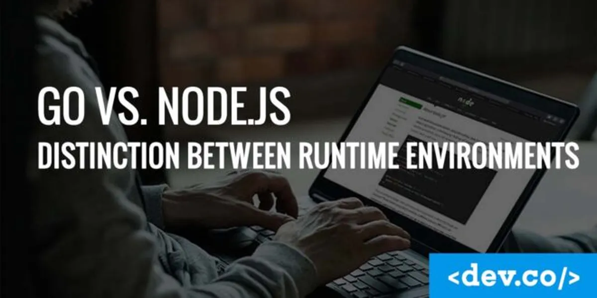 Go vs Node.js: Distinction Between Runtime Environments — featured image