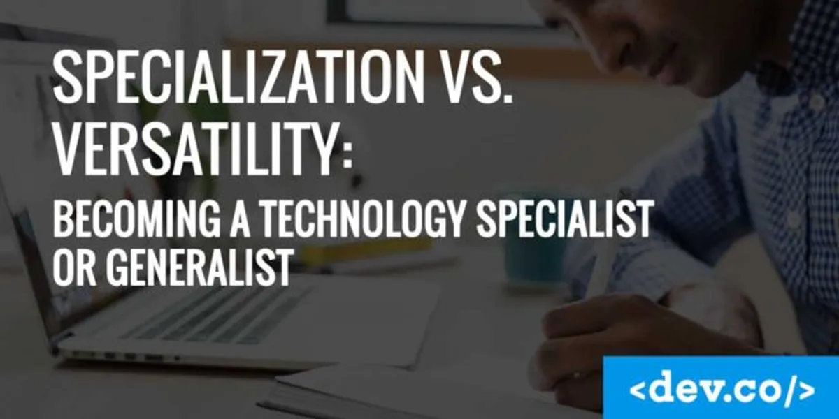 Specialization vs. Full Stack Developers: Becoming a Technology Specialist or Generalist — featured image