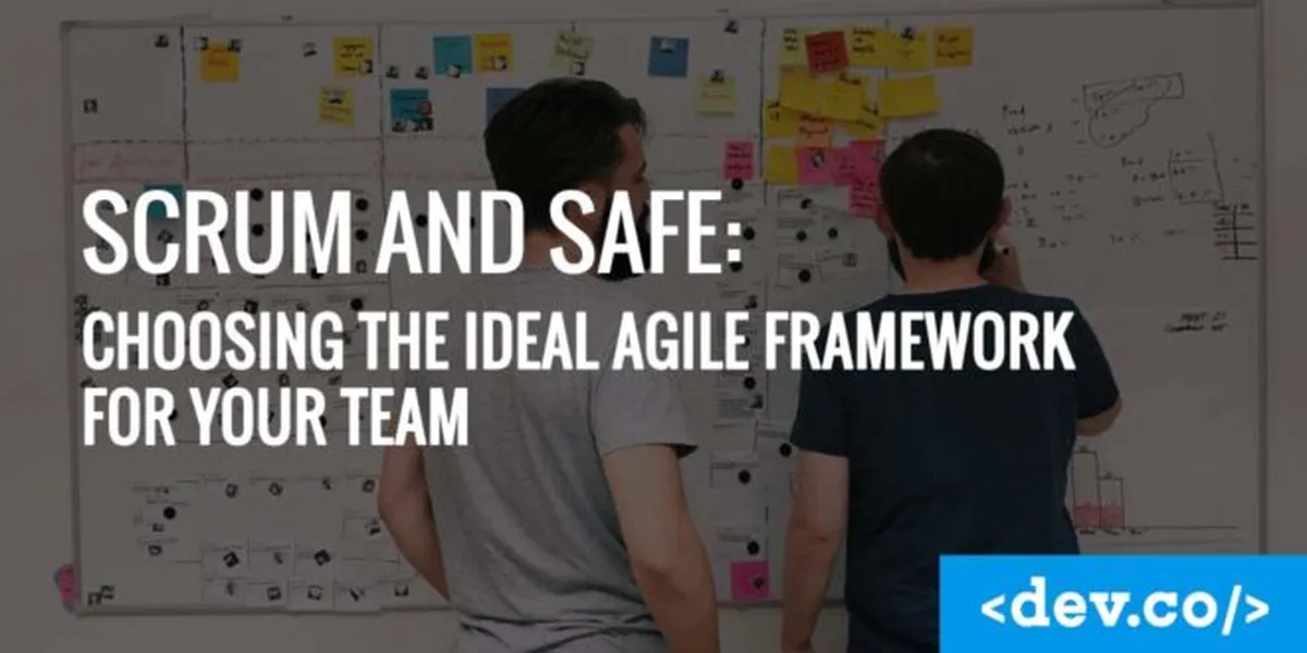 Scrum and SAFe: Choosing the Ideal Agile Framework for Your Team — featured image