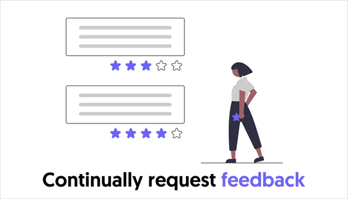 Continually request feedback