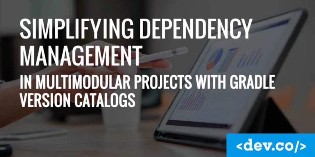 Simplifying Dependency Management in Multimodular Projects with Gradle Version Catalogs — featured image