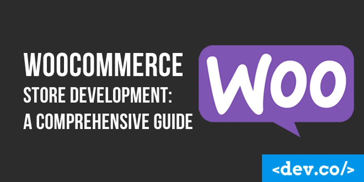 WooCommerce Store Development: A Comprehensive Guide — featured image
