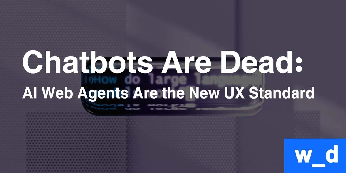 Chatbots Are Dead: AI Web Agents Are the New UX Standard — featured image