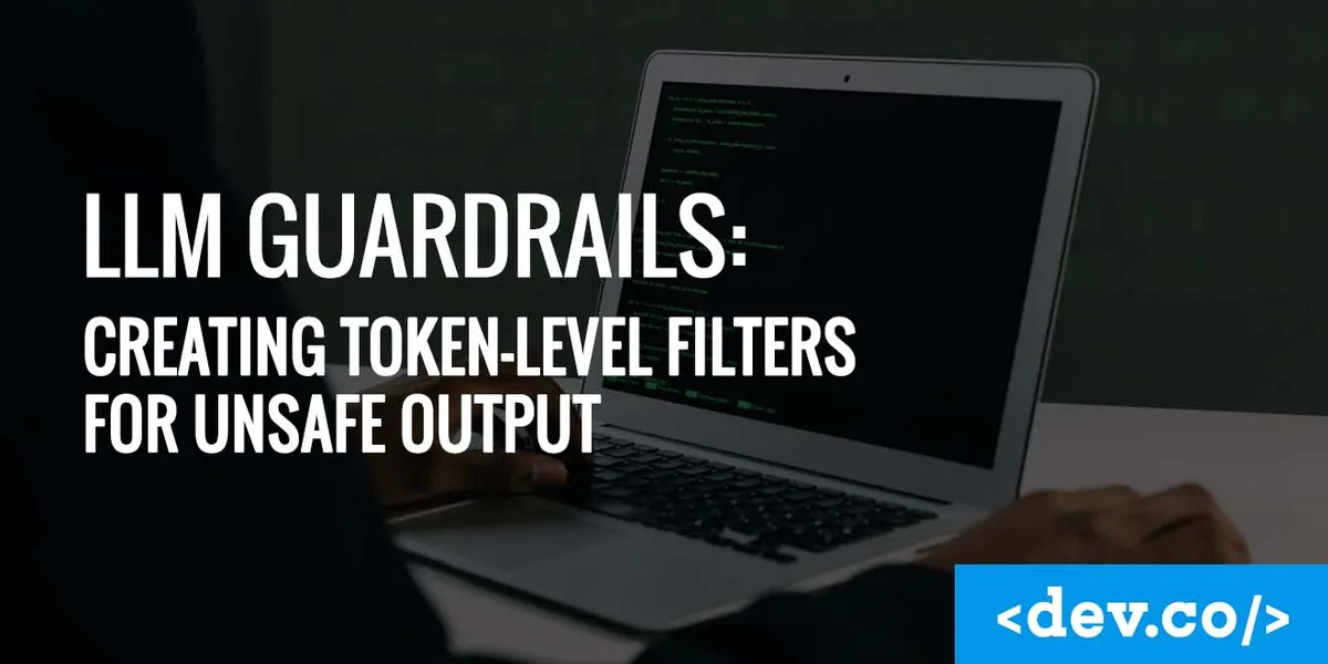 LLM Guardrails: Creating Token-Level Filters for Unsafe Output — featured image