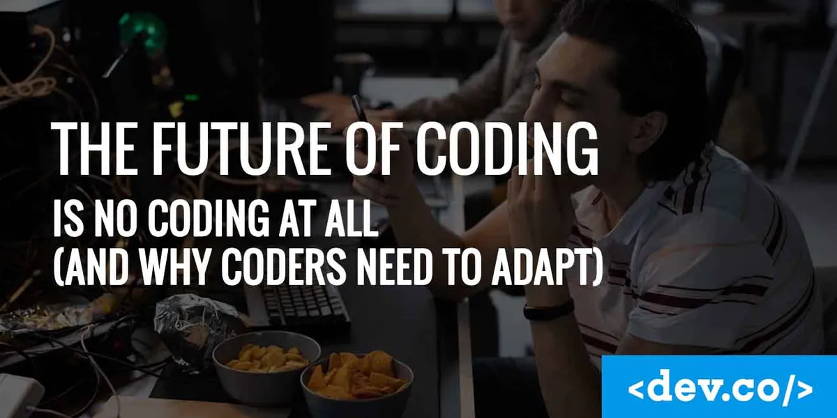 The Future of Coding Is No Coding at All (And Why Coders Need to Adapt) — featured image