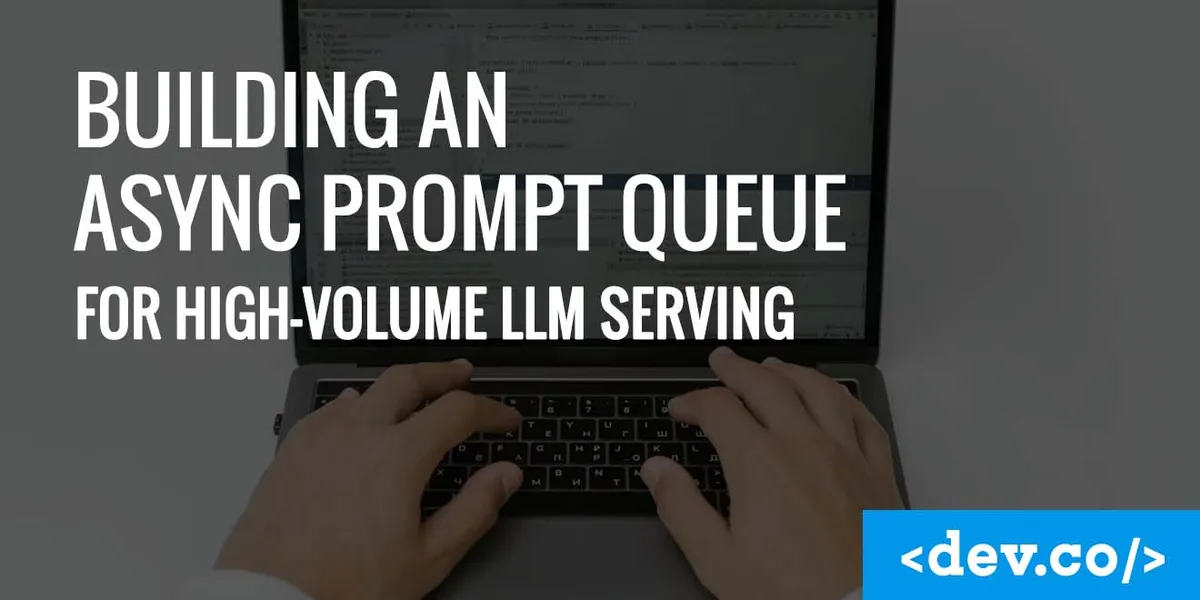 Building an Async Prompt Queue for High-Volume LLM Serving — featured image