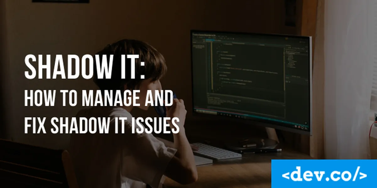Shadow IT: How to Manage and Fix Shadow IT Issues — featured image