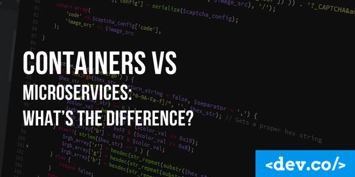 Containers vs Microservices: What’s The Difference? — featured image