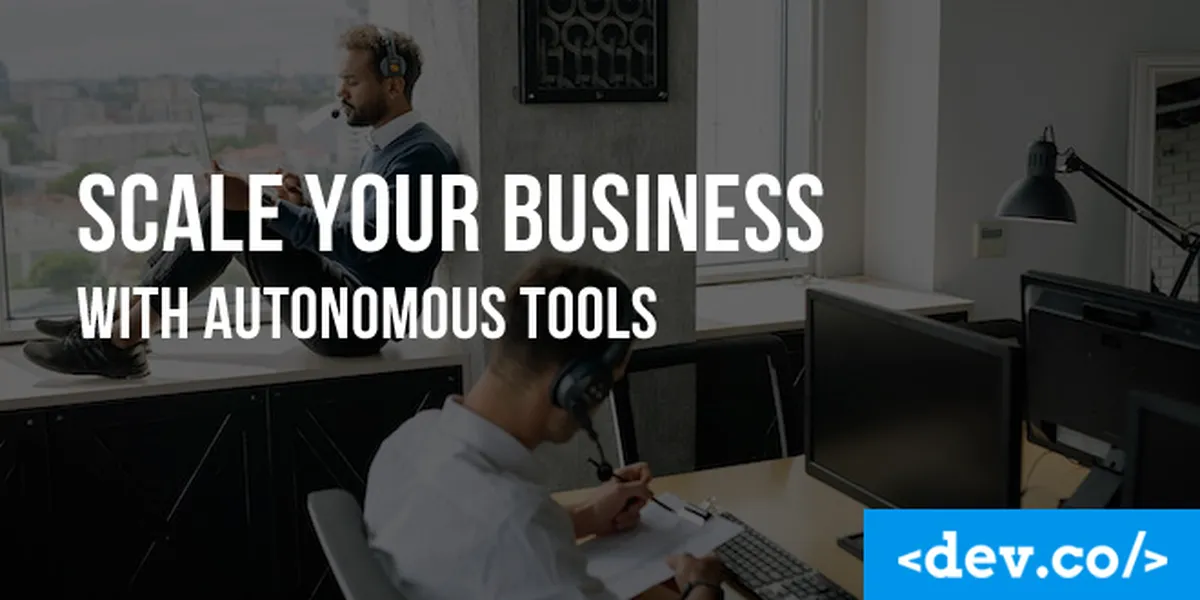 How to Scale Your Business with Autonomous Tools & Software — featured image