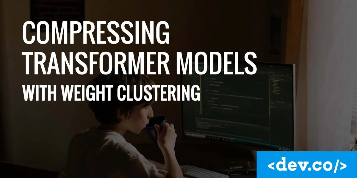 Compressing Transformer Models With Weight Clustering — featured image
