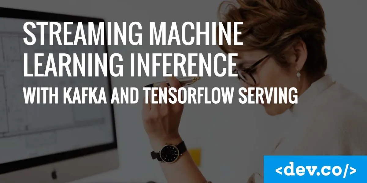 Streaming Machine Learning Inference With Kafka and TensorFlow Serving — featured image