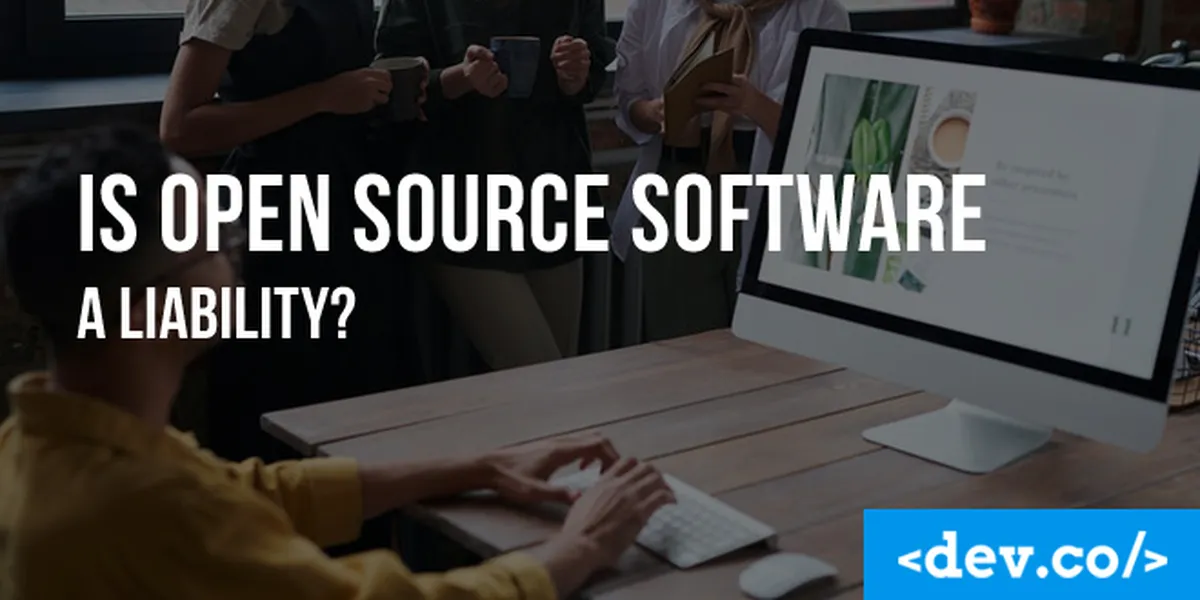 Is Open Source Software a Liability? — featured image
