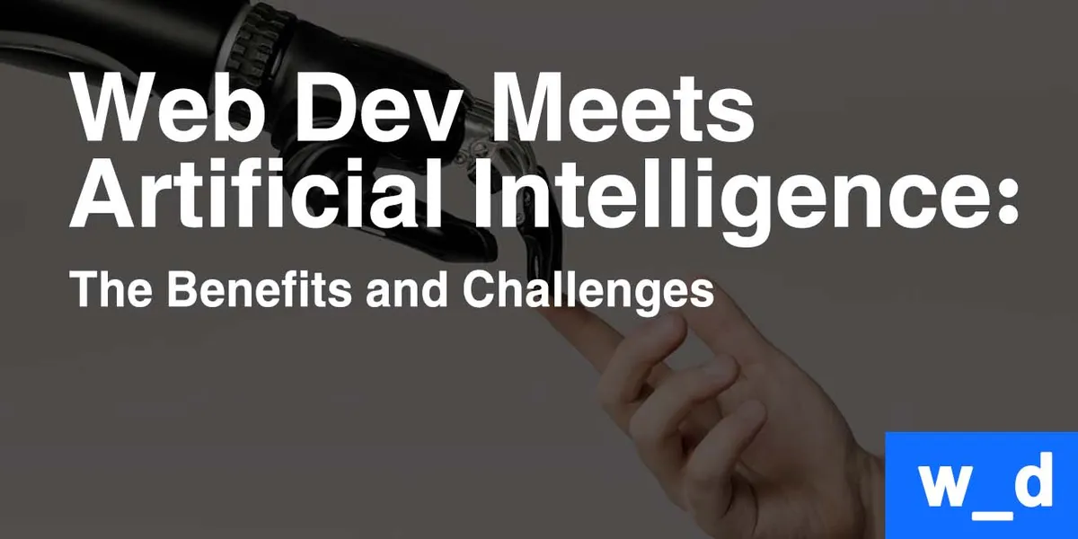 Web Dev Meets Artificial Intelligence: The Benefits and Challenges — featured image