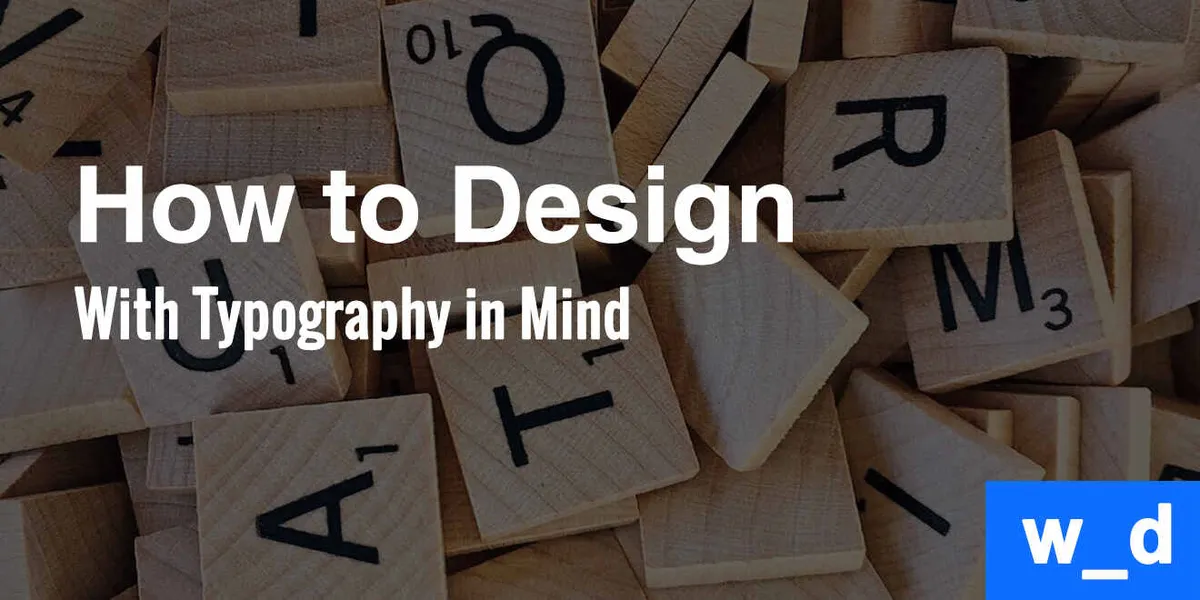 How to Design with Typography in Mind — featured image