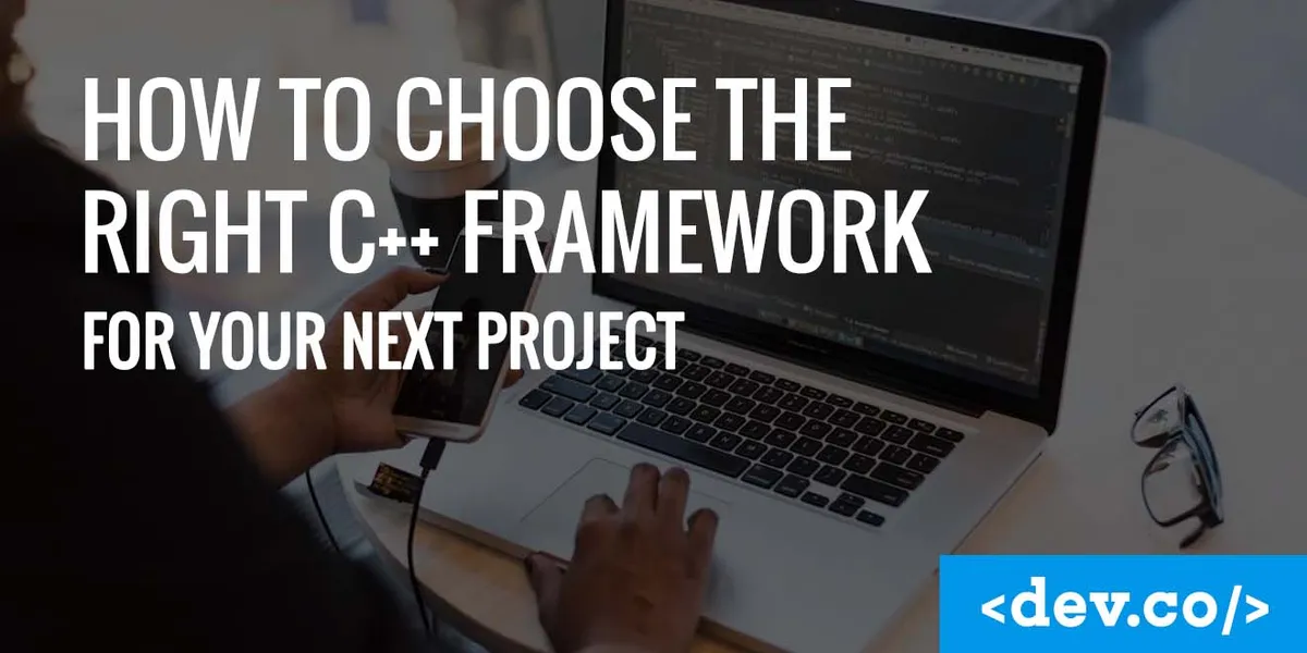 How To Choose the Right C++ Framework for Your Next Project — featured image