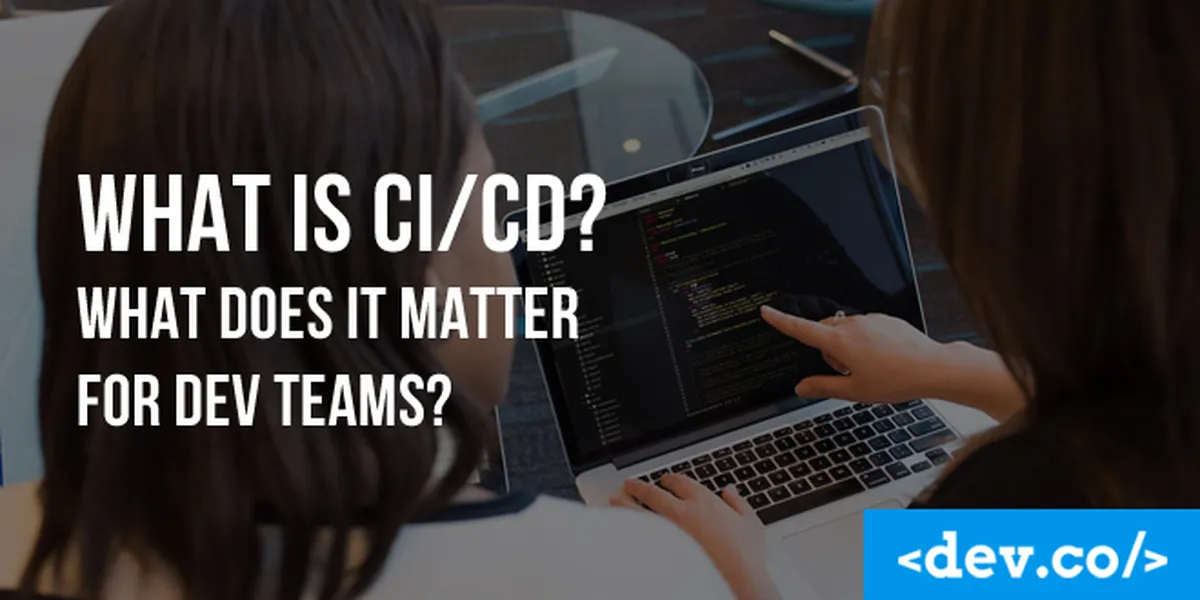 What is CI/CD? Why CI/CD Matters for Dev Teams — featured image