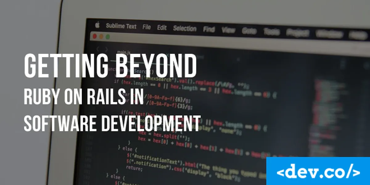 Getting Beyond Ruby On Rails In Software Development — featured image