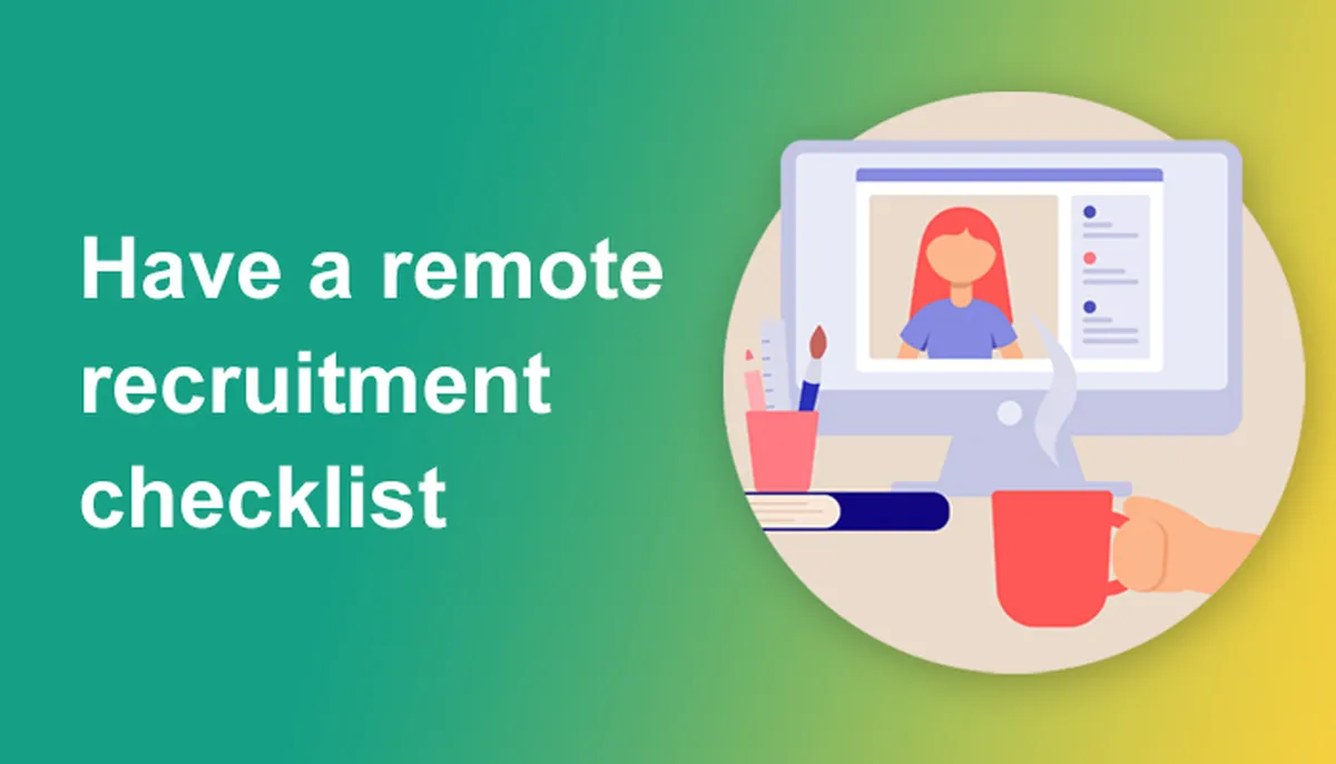 Have a remote recruitment checklist