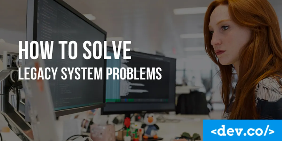 How To Solve Legacy System Problems — featured image