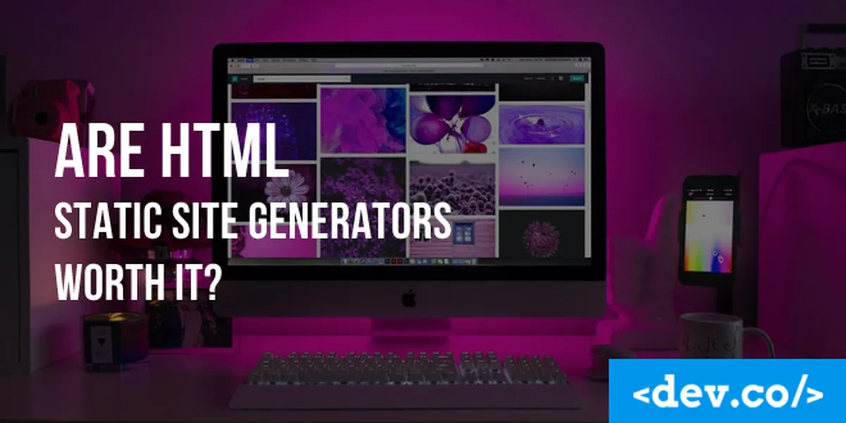 Are HTML Static Site Generators Worth It? — featured image