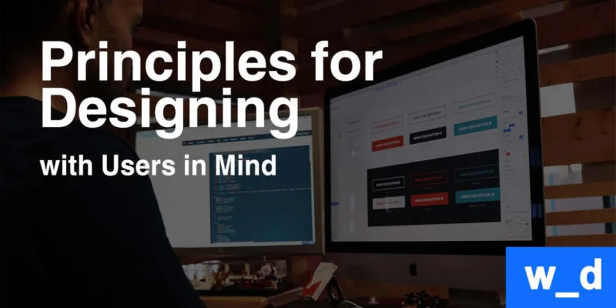 6 Principles for Designing with Users in Mind — featured image