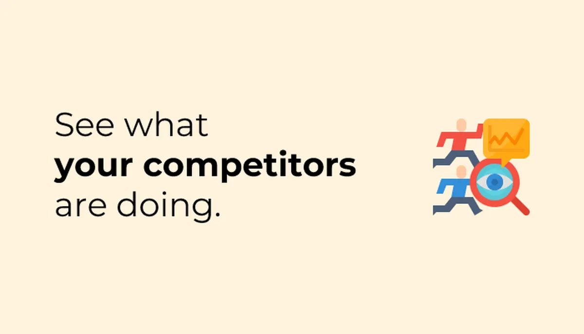 See what your competitors are doing