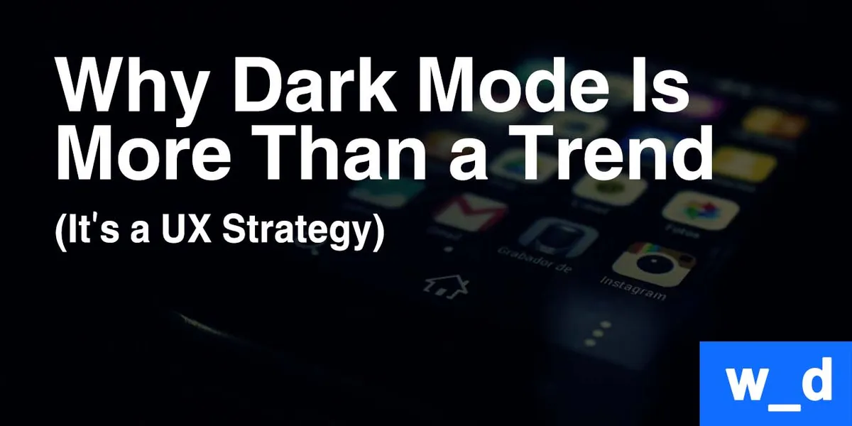Why Dark Mode Is More Than a Trend (It’s a UX Strategy) — featured image