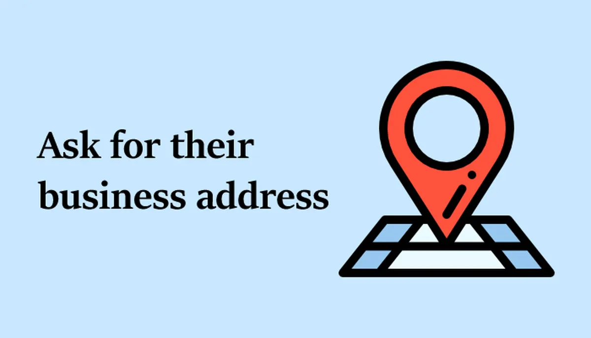 Ask for their business address