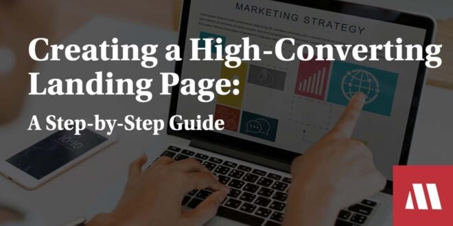 How to Create a High Converting Landing Page: A Step-by-Step Guide ...