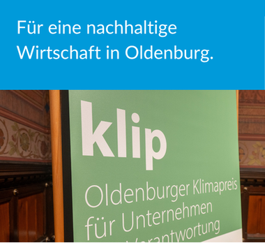 Text „Für eine nachhaltige Wirtschaft in Oldenburg.“ mit Foto von einem Banner mit Text „klip – Oldenburger Klimapreis für Unternehmen mit Verantwortung.“