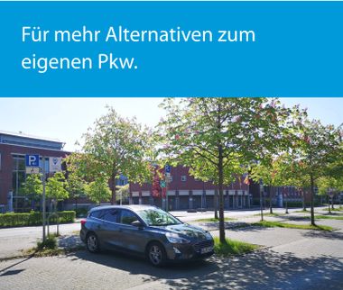 Für mehr Alternativen zum eigenen Pkw.
