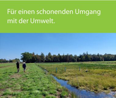 Für einen schonenden Umgang mit der Umwelt.