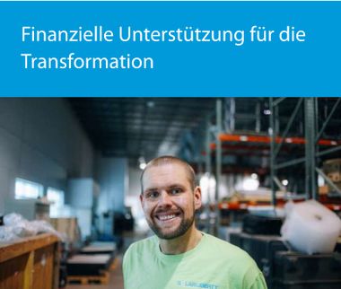Finanzielle Unterstützung für die Transformation.