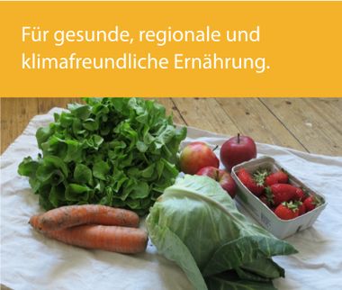 Für gesunde, regionale und klimafreundliche Ernährung.