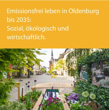 Emissionsfrei leben in Oldenburg bis 2035: Sozial, ökologisch und wirtschaftlich.