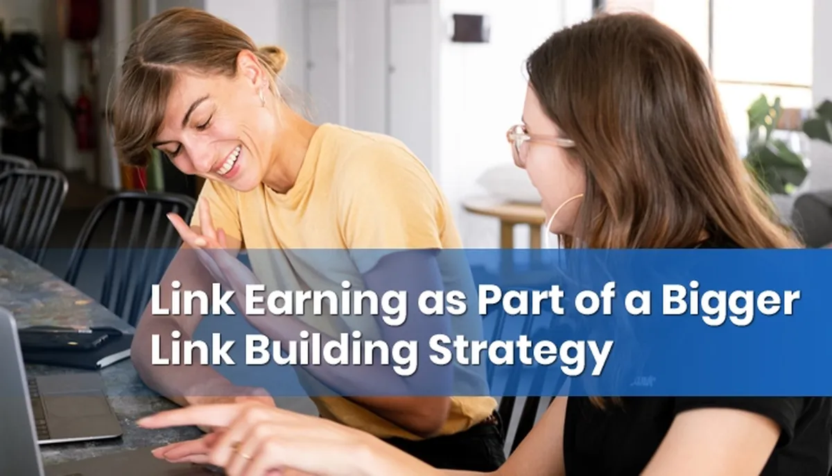 Link Earning as Part of a Bigger Link Building Strategy