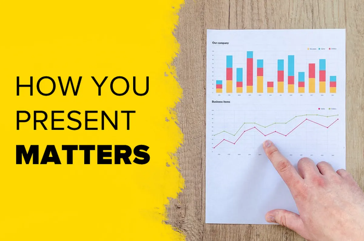 How You Present Matters