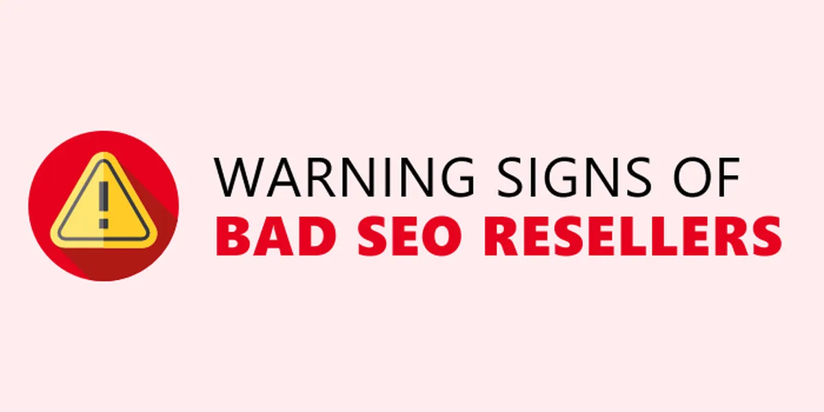 Warning Signs of Bad SEO Resellers