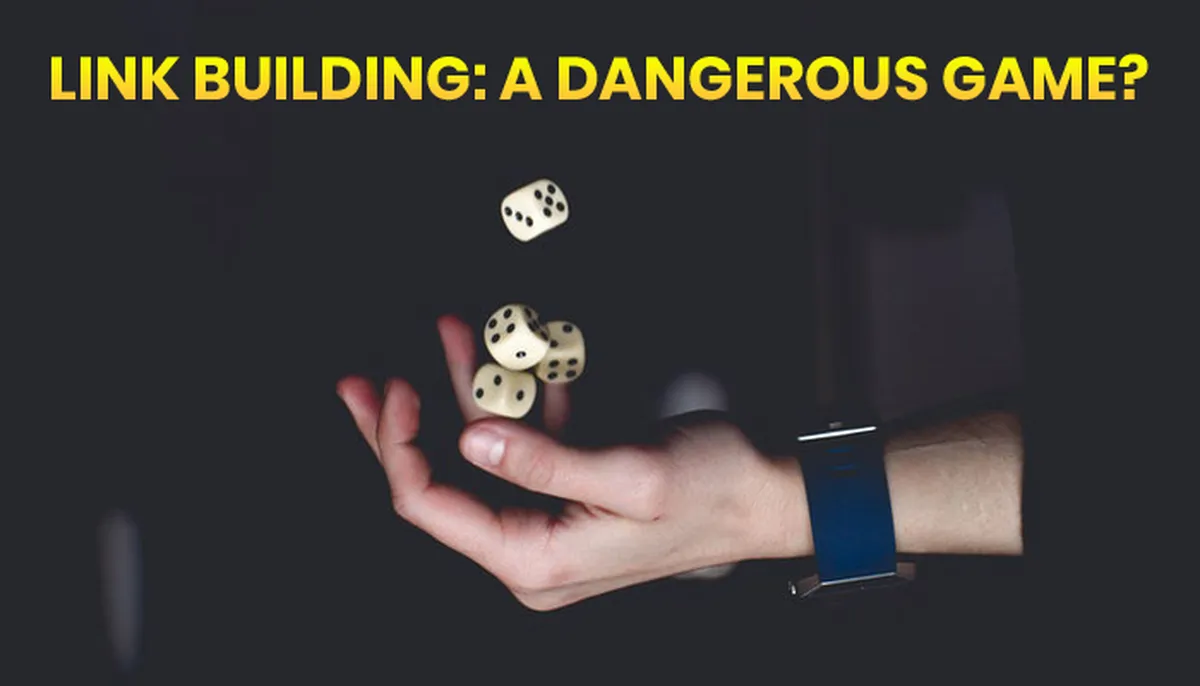 Link building a dangerous game