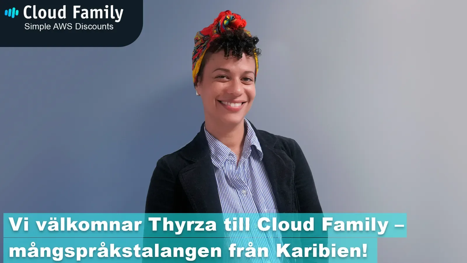 Welcoming Thyrza to Cloud Family — the multilingual talent from the Caribbean
