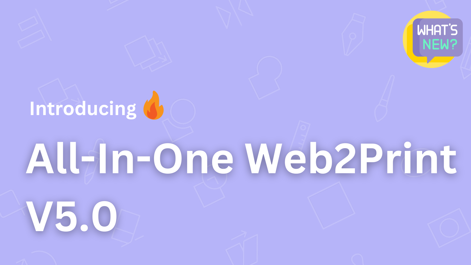 Introducing All-in-One Web2Print 5.0: An Enhanced Upgrade Tailored for Corporate Printers and Brand Portals