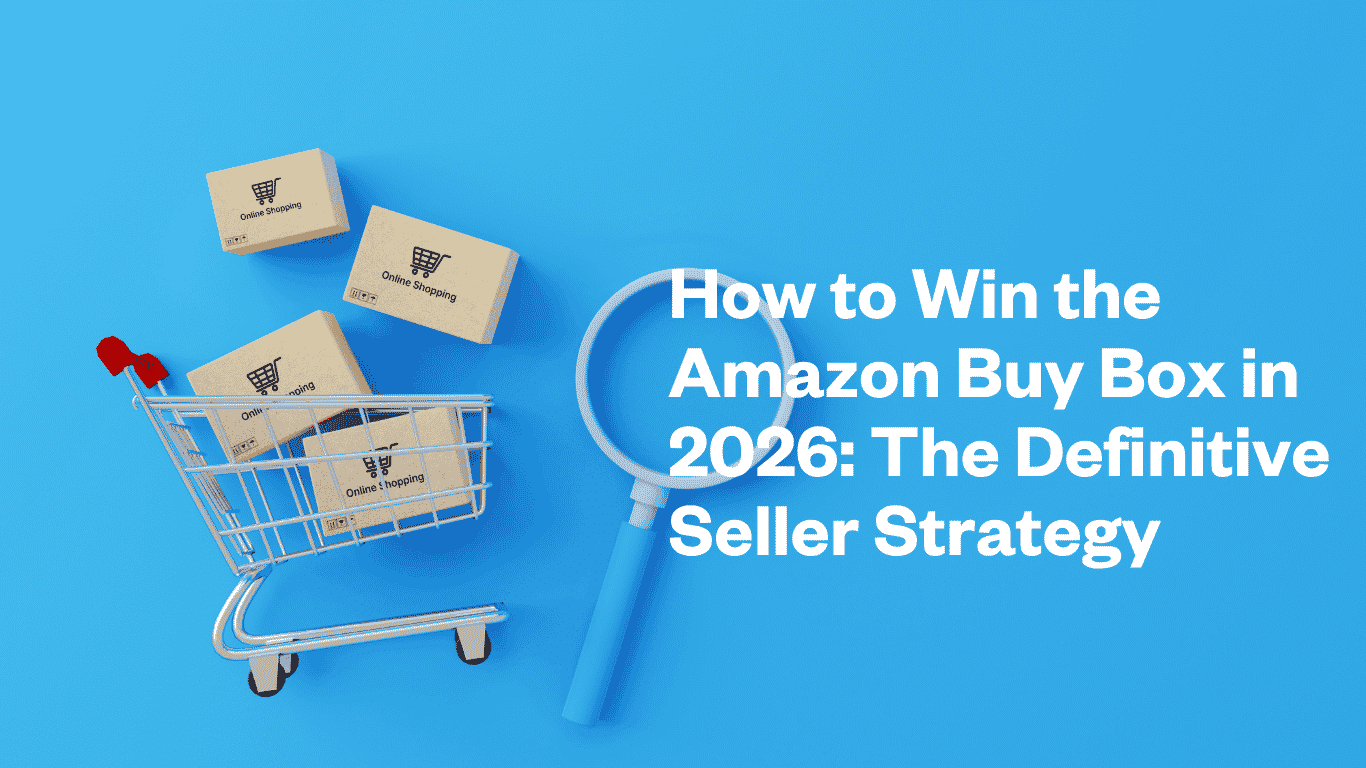 How to Win the Amazon Buy Box in 2026: The Definitive Seller Strategy
