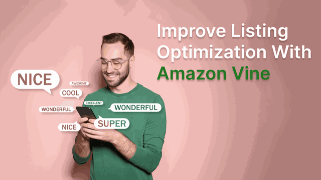 how amazon vine program can improve listing optimization