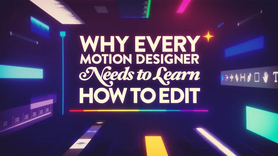 Why Every Motion Designer Needs to Learn How to Edit article thumbnail
