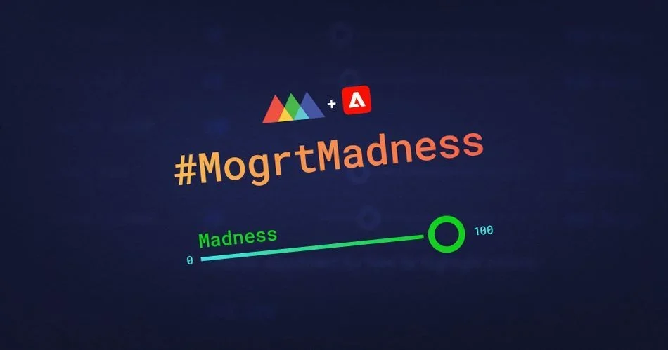 Mogrt Madness is on! article thumbnail