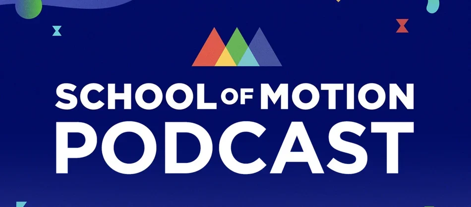 School of Motion Podcast as motion design art inspiration.png