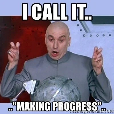 i-call-it-making-progress.jpg