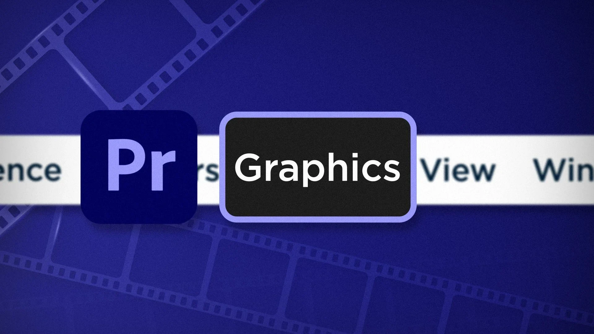 Exploring the Menus of Adobe Premiere Pro - Graphics article thumbnail